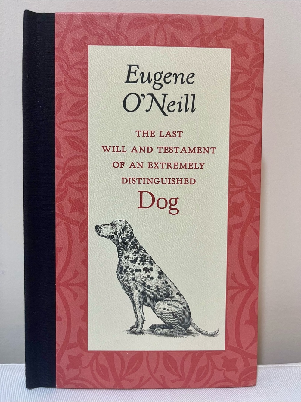 The Last Will and Testament of an Extremely Distinguished Dog by Eugene O’Neill